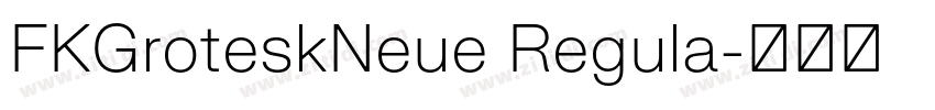 FKGroteskNeue Regula字体转换 FKGroteskNeue Regula字体转换